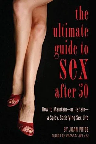 Joan Price Dildos The Ultimate Guide to Sex After 50